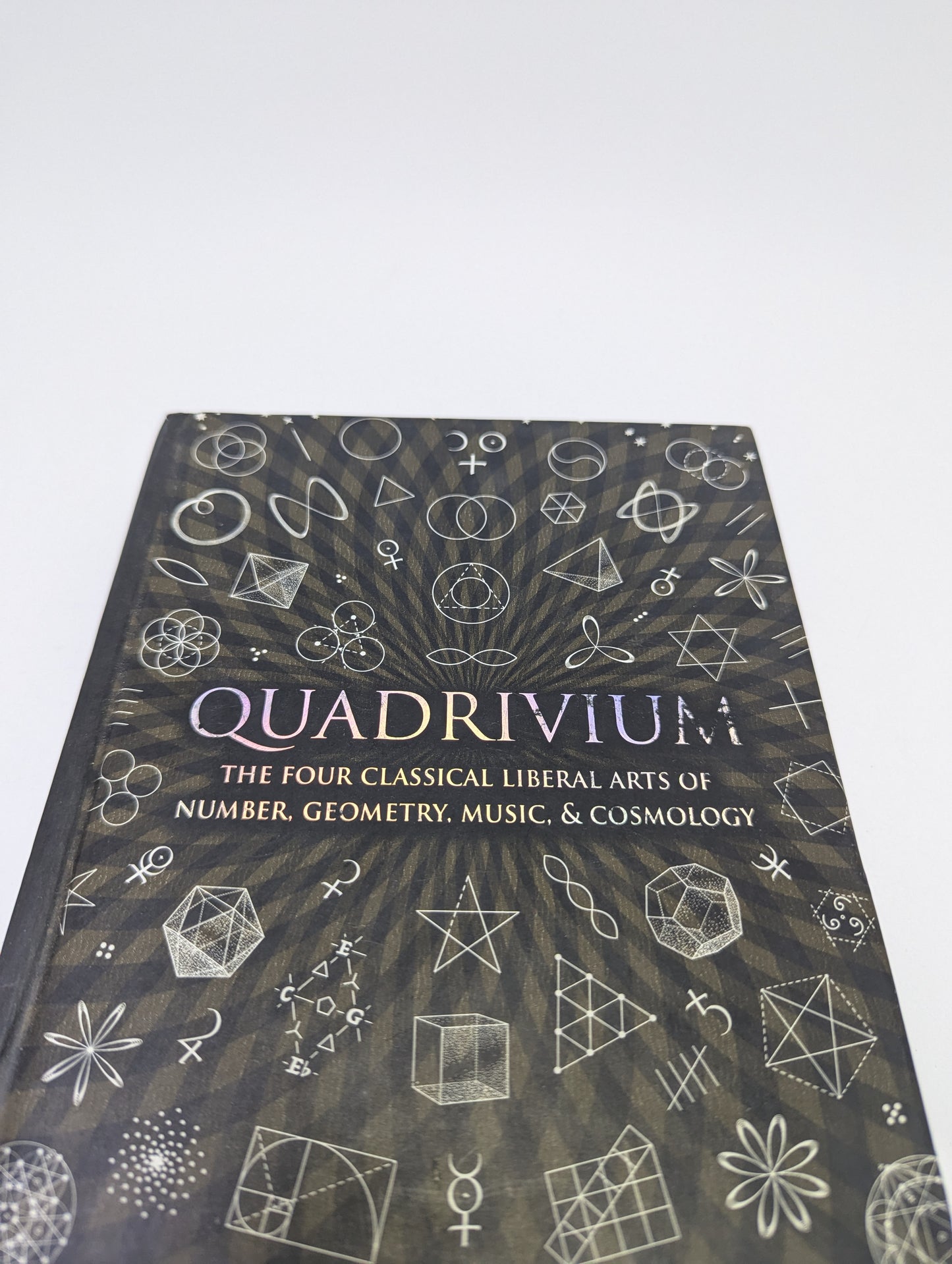 Quadrivium: The Four Classical Liberal Arts of Number, Geometry, Music, & Cosmology - Book (English)