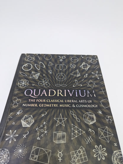 Quadrivium: The Four Classical Liberal Arts of Number, Geometry, Music, &amp; Cosmology - Book (English)